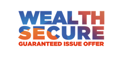 Wealth Secure - Guaranteed Issue Offer