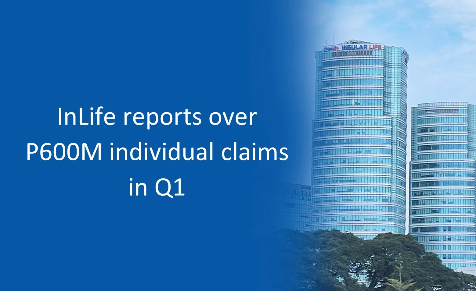 inlife-reports-over-p600m-individual-claims-in-q1